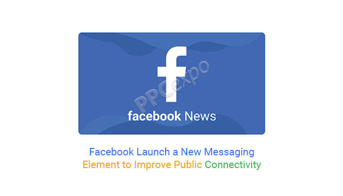 facebook launches new messaging elements to enhance public